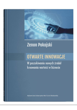 Otwarte innowacje W poszukiwaniu nowych źródeł kreowania wartości w biznesie