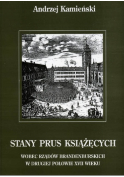 Stany Prus książęcych wobec rządów brandenburskich w drugiej połowie XVII wieku
