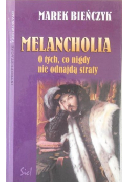 Melancholia O tych co nigdy nie odnajdą straty
