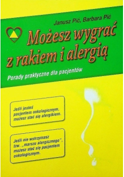 Możesz wygrać z rakiem i alergią