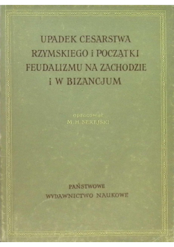 Upadek cesarstwa Rzymskiego i początki feudalizmu na zachodzie i w Bizancjum