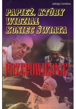 Papież, który widział koniec świata. Przepowiednie