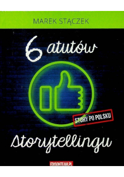 Sześć atutów storytellingu