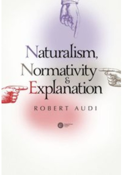 Audi Robert - Naturalism Normativity and Explanation