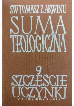 Suma teologiczna Tom 9 Szczęście uczynki