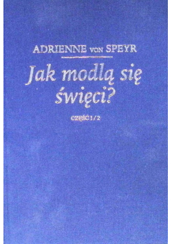 Jak modlą się święci Część 1 / 2