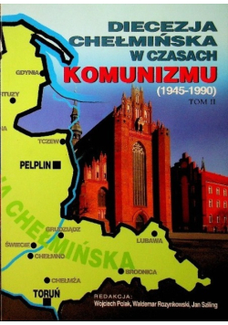 Diecezja chełmińska w czasach komunizmu Tom 2