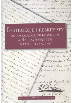 Instrukcje i reskrypty do ambasadorów rosyjskich w Rzeczypospolitej