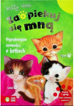 Zaopiekuj się mną Najpiękniejsze opowieści o kotkach