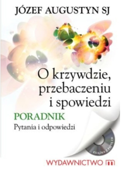 O krzywdzie przebaczeniu i spowiedzi
