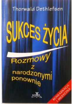 Sukces życia Rozmowy z narodzonymi ponownie