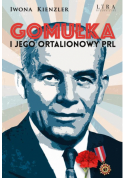 Gomułka i jego ortalionowy PRL