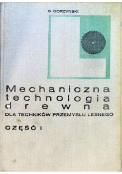 Mechaniczna technologia drewna Część I