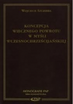 Koncepcja wiecznego powrotu w myśli wczesnochrześcijańskiej