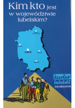 Kim kto jest w województwie lubelskim