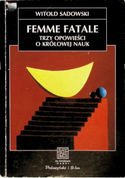 Femme fatale Trzy opowieści o królowej nauk