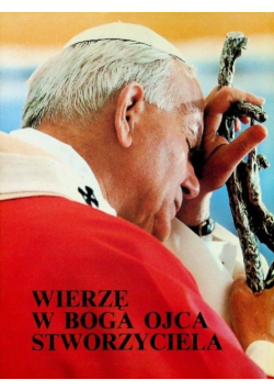 Wierzę w Boga Ojca Stworzyciela
