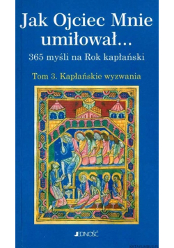 Jak Ojciec Mnie umiłował Tom 4 Kapłańskie nadzieje