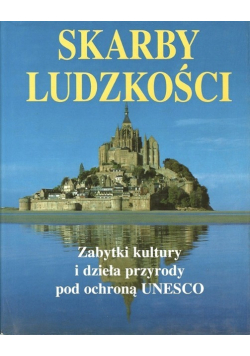 Skarby ludzkości zabytki kultury i dzieła przyrody pod ochroną UNESCO
