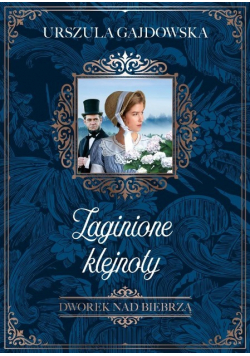 Dworek nad Biebrzą Tom 1 Zaginione klejnoty