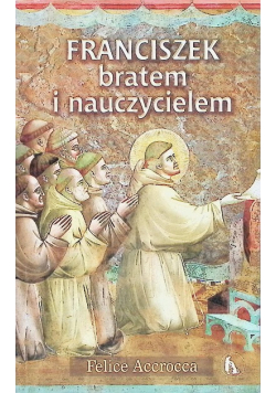 Franciszek bratem i nauczycielem