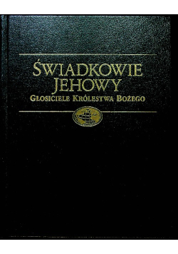 Świadkowie Jehowy . Głosiciele królestwa Bożego