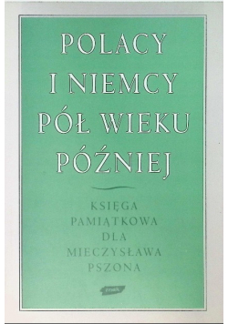 Polacy i Niemcy pół wieku później