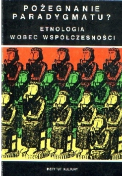 Pożegnanie paradygmatu Etnologia wobec współczesności