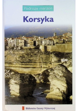 Podróże marzeń Tom 25 Korsyka