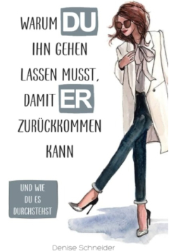 Warum du ihn gehen lassen musst, damit er zuruckkommen