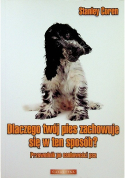 Dlaczego twój pies zachowuje się w ten sposób