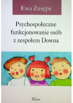 Psychospołeczne funkcjonowanie osób z zespołem Downa