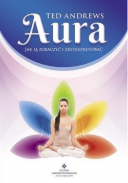 Aura. Jak ją zobaczyć i zinterpretować