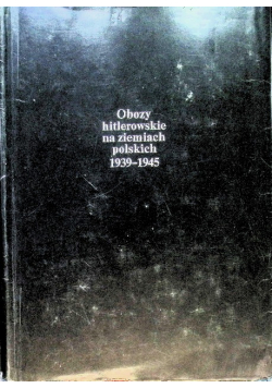 Obozy hitlerowskie na ziemiach polskich 1939 1945