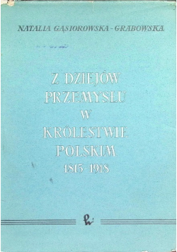 Z dziejów przemysłu w królestwie polskim 1815-1918