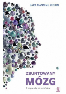 Zbuntowany mózg O cząsteczkę od szaleństwa