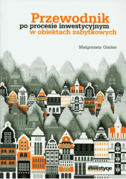 Przewodnik po procesie inwestycyjnym w obiektach zabytkowych