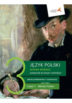 Sztuka wyrazu Tom 3 Podręcznik Część 1 Zakres podstawowy i rozszerzony