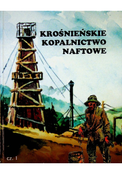Krośnieńskie kopalnictwo naftowe Część 1