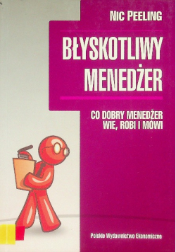 Błyskotliwy menedżer Co dobry menedżer wie robi i mówi