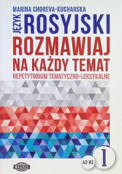 Język rosyjski Rozmawiaj na każdy temat Tom 1 Poziom A2 - B2