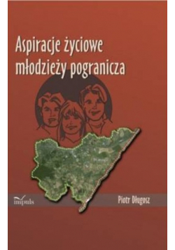 Aspiracje życiowe młodzieży pogranicza