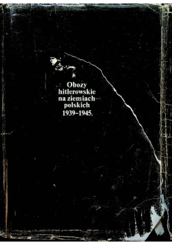 Obozy hitlerowskie na ziemiach polskich 1939-1945