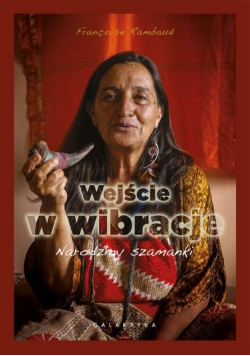 Wejście w wibracje Narodziny Szamanki