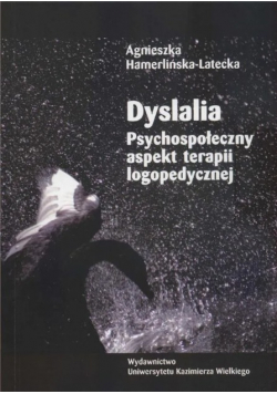 Dyslalia  Psychospołeczny aspekt terapii logopedycznej