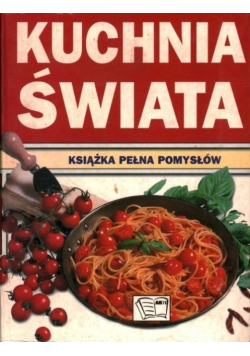 Kuchnia świata książka pełna pomysłów