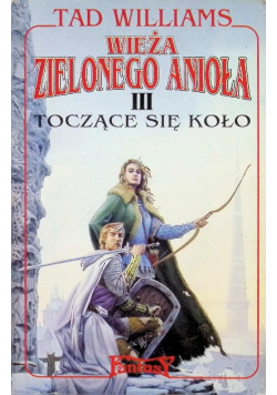 Wieża zielonego Anioła Tom III Toczące się koło