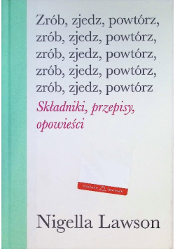 Zrób, zjedz, powtórz. Składniki, przepisy opowieści