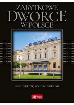 Zabytkowe dworce w Polsce