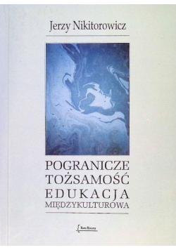 Pogranicze, tożsamość, edukacja międzykulturowa